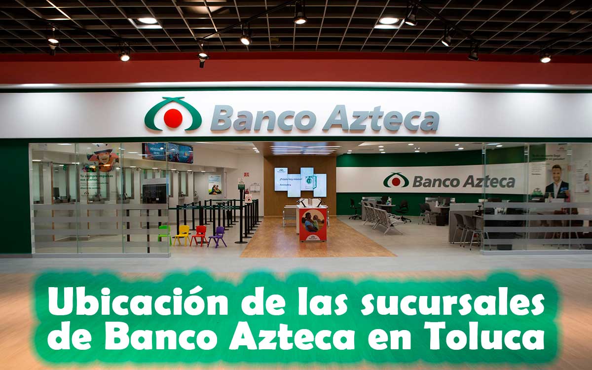 sucursal banco azteca en toluca